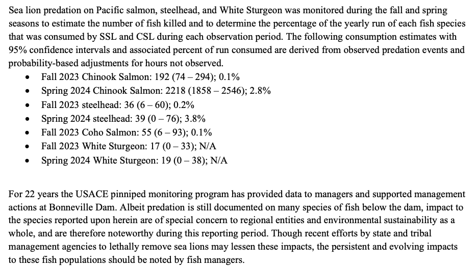Sea lion predation on Pacific salmon, steelhead, and White Sturgeon monitored during the fall and spring seasons to estimate the number of fish killed and to determine the percentage of the yearly run of each fish species consumed by SSL and CSL during each observation period.